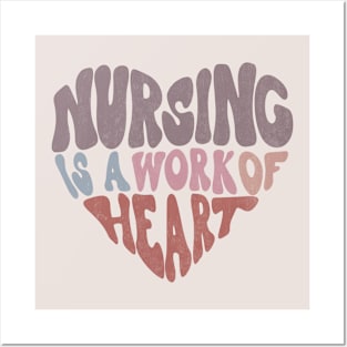 Nursing is a Work of Heart Posters and Art